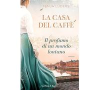 La casa del caffè. Il profumo di un mondo lontano