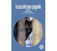 La casa del cane spagnolo e altri racconti