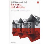 La casa del debito. Alle origini della Grande recessione