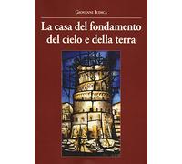 La casa del fondamento del cielo e della terra