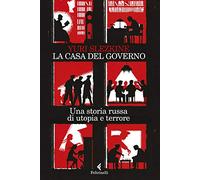 La casa del governo. Una storia russa di utopia e terrore