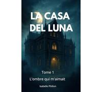 La Casa Del Luna: L'ombre qui m'aimait: 1