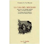 La casa del mugnaio. Ascolto e interpretazione della «Schöne Müllerin». Con l'edizione del ciclo liederistico secondo la Neue Schubert-Ausgabe
