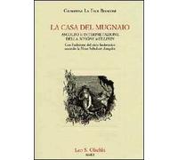 La casa del mugnaio. Ascolto e interpretazione della «Schöne Müllerin». Con l'edizione del ciclo liederistico secondo la Neue Schubert-Ausgabe