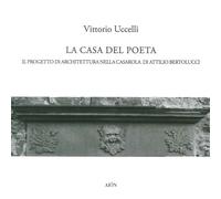 La Casa del Poeta. Il Progetto di Architettura nella Casarola di Attilio Bertolu