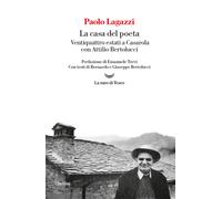La casa del poeta. Ventiquattro estati a Casarola con Attilio Ber
