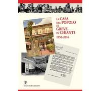 La casa del popolo di Greve in Chianti 1956-2016