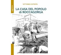 Libri Vittorio Cotesta - La Casa Del Popolo Di Roccagorga