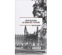LA CASA DEL POTERE, JHON BUCHAN - EDITRICE BERTI