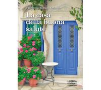 La casa della buona salute - Orlando Francesca Romana