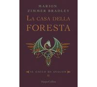 La casa della foresta. Il ciclo di Avalon. Vol. 2 - Zimmer Bradley Marion