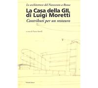 La casa della Gil di Luigi Moretti. Contributi per un restauro