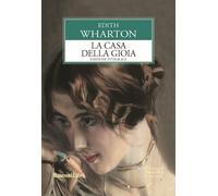 La casa della gioia. Ediz. integrale - Wharton Edith