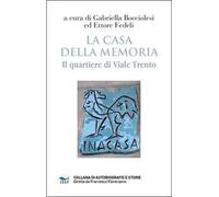 La casa della memoria. Il quartiere di viale Trento