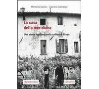 La casa della meridiana. Una storia familiare sulla collina di Prepo