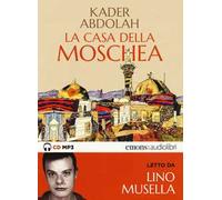 La casa della moschea letto da Lino Musella. Audiolibro. CD Audio formato MP3