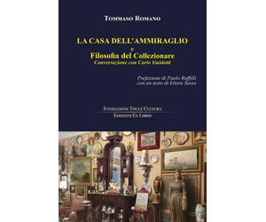 La casa dell'Ammiraglio e Filosofia del Collezionare - Conversazione con Carlo G