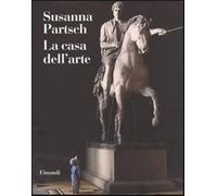 La casa dell'arte - Partsch Susanna