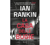 La casa delle bugie. Un'indagine di John Rebus - Rankin Ian