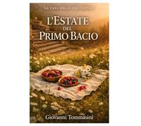 LA CASA DELLE DIECI ESTATI - IL PRIMO BACIO: Libro 4