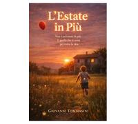 LA CASA DELLE DIECI ESTATI - L’ESTATE IN PIÙ: Non è un’estate in più. È quella che ti porti dietro per tutta la vita.