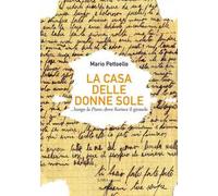 La casa delle donne sole... lungo la Piave, dove fiorisce il girasole