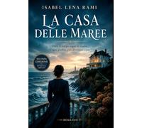 La casa delle maree: Dove il tempo si scioglie come le maree, e ogni perdita diventa casa.