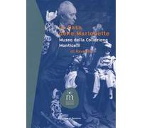 La casa delle marionette. Museo della collezione Monticelli di Ravenna. Ediz. illustrata