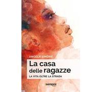 La casa delle ragazze. La vita oltre la strada