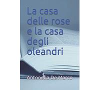 La casa delle rose e la casa degli oleandri