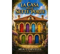 LA CASA DELLE SETTE PORTE: Un'avventura misteriosa e mondi da scoprire