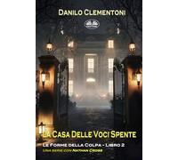 La Casa Delle Voci Spente: Le Forme Della Colpa