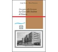 La casa dello studente di Genova. Una pagina della Resistenza. Con CD-ROM