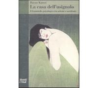 La casa dell'usignolo. Il femminile psicologico tra oriente e occidente - ...