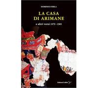 La casa di Arimane e altri versi 1979-1985