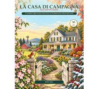 La casa di campagna delle quattro stagioni: Un accogliente viaggio tra colori e cerca-e-trova, con 50 rilassanti scene rurali per adulti e senior