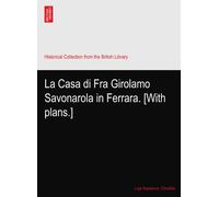 La Casa di Fra Girolamo Savonarola in Ferrara. [With plans.]