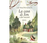 Libri Lucy Maud Montgomery - La Casa Di Jim E Altri Racconti