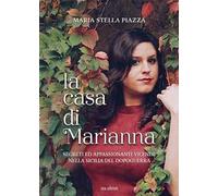 La casa di Marianna. Segreti ed appassionanti vicende nella Sicilia del dopoguerra