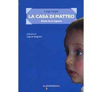 La casa di Matteo. Storia di un legame
