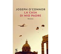 Libri Joseph O'Connor - La Casa Di Mio Padre