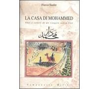 La casa di Mohammed. Voci e colori di un viaggio senza fine