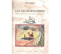 La casa di Mohammed. Voci e colori di un viaggio senza fine