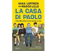 La casa di Paolo. Come Borsellino mi ha salvato la vita. Ediz. illustrata