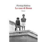 La casa di Roma - Battista Pierluigi