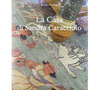 La casa di Sandra Caracciolo. Ediz. illustrata - Valeriani Roberto