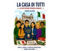 LA CASA DI TUTTI: La Costituzione spiegata ai ragazzi