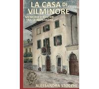 LA CASA DI VILMINORE: MEMORIE E MISTERI TRA LE MONTAGNE