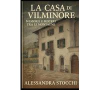 LA CASA DI VILMINORE: MEMORIE E MISTERI TRA LE MONTAGNE