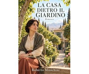 LA CASA DIETRO IL GIARDINO: Romanzo